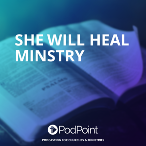She Will Heal Minstry
