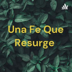 Una Fe Que Resurge