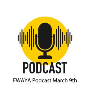 FWAYA podcast March 9th
