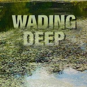 Wading Deep Podcast