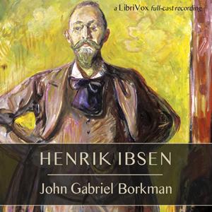 John Gabriel Borkman by Henrik Ibsen (1828 - 1906)