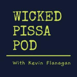 Wicked Pissa Pod - with Kevin Flanagan
