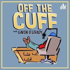 Off The Cuff with Gavin O'Grady