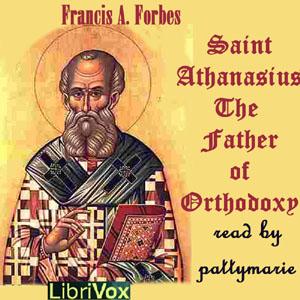 Saint Athanasius: The Father of Orthodoxy by Frances Alice Forbes (1869 - 1936)