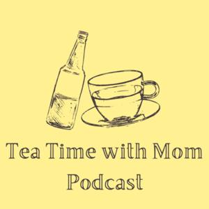 Tea Time with Mom