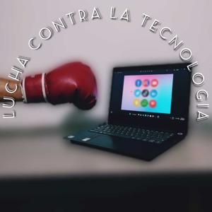 Lucha Contra la Tecnologia