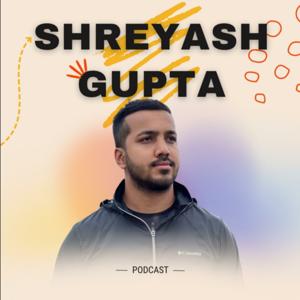 Shreyash Gupta Podcast