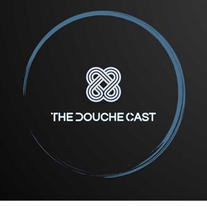 The Douche-Cast