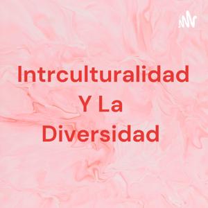 Intrculturalidad Y La  Diversidad