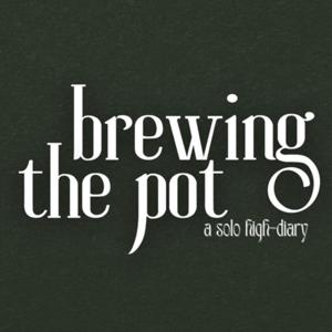 Brewing the Pot, a solo high diary