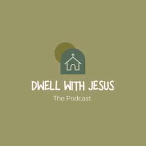 Dwell with Jesus