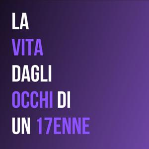 La vita dagli occhi di un 17enne