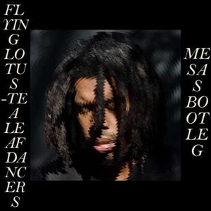 Flying Lotus-TeaLeafDancers (MESAS Bootleg)