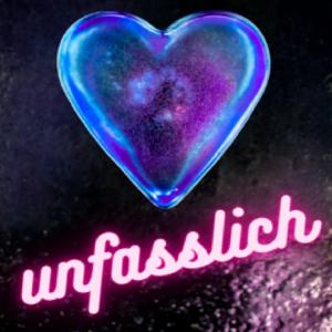 Unfasslich