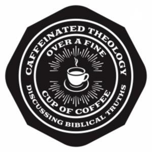 The Caffeinated Theology Podcast