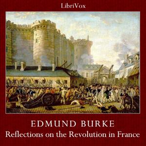 Reflections on the Revolution in France by Edmund Burke (1729 - 1797)