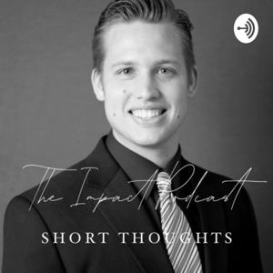 The Impact Podcast Short Thoughts