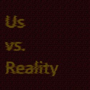 Us vs. Reality