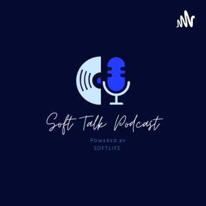 Soft Talk Podcast