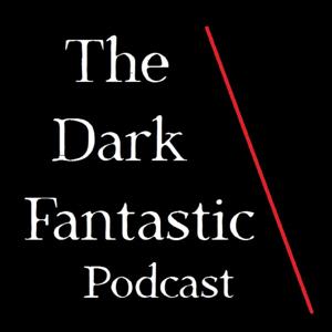 The Dark Fantastic Podcast