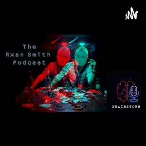 Brainstorm: The Rxan Smith Podcast
      &
R. Smith Now Sports