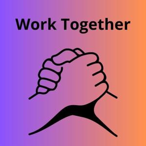Work Together Podcast