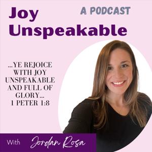 Joy Unspeakable with Jordan Rosa