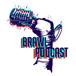 Brawl Podcast
