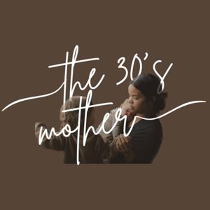The 30’s Mother Podcast