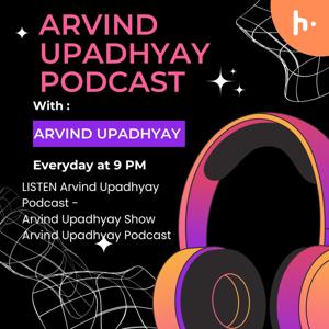 Arvind Upadhyay Podcast