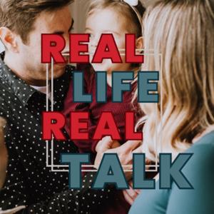 Real Life/Real Talk