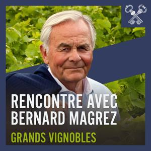 Rencontre avec Bernard Magrez Grands Vignobles
