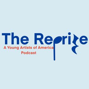 The Reprise: A Young Artists of America Podcast™