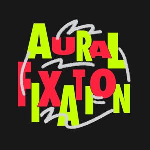 Aural Fixation