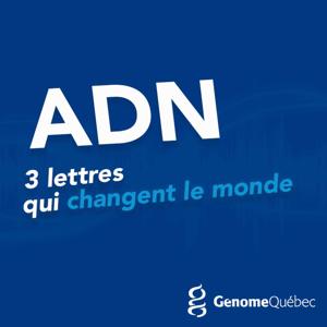 ADN : 3 lettres qui changent le monde