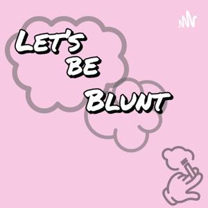Let's Be Blunt