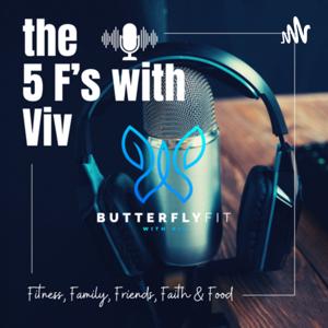 The 5 F’s with Viv