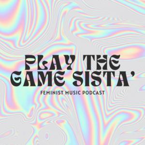 Play The Game Sista'