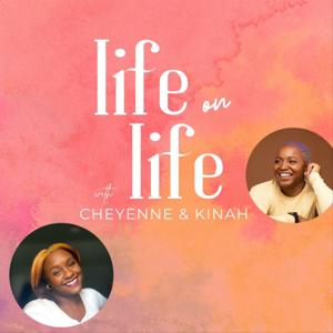 Life on Life with Cheyenne & Kinah