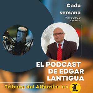 El podcast de Edgar Lantigua