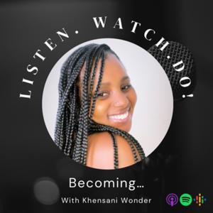 Becoming with Khensani Wonder
