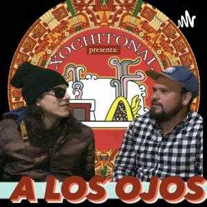 A Los Ojos. Xochitonal.
