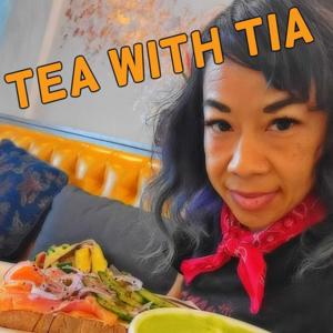 Tea with Tia, a podcast about health, nutrition, wellness and everything in between