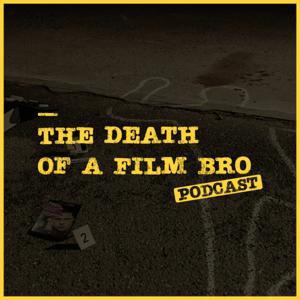 Death of a Film Bro