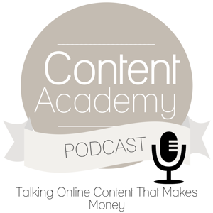 The Content Academy Podcast: Content Creation for Online Business | Creating Raving Fans |Selling High Value Paid Content |