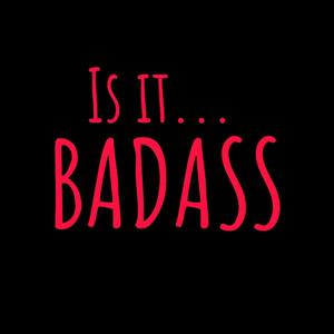 Is It Badass?