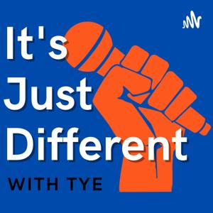 It's Just Different with Tye