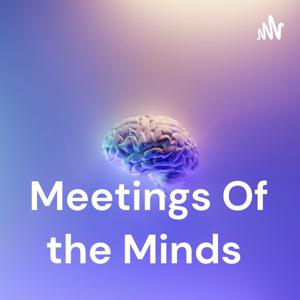 Meetings Of the Minds