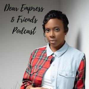 Dear Empress & Friends