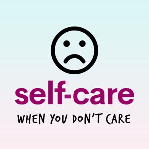 Self-Care When You Don't Care